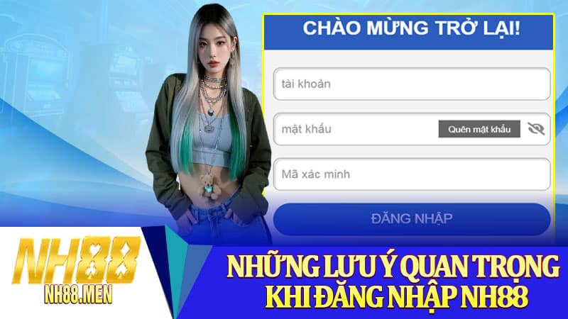 Những lưu ý quan trọng khi đăng nhập NH88
