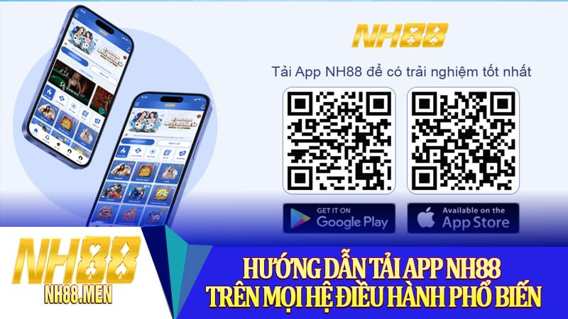 Hướng dẫn tải app NH88 trên mọi hệ điều hành phổ biến