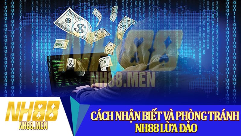 Cách nhận biết và phòng tránh NH88 Lừa Đảo