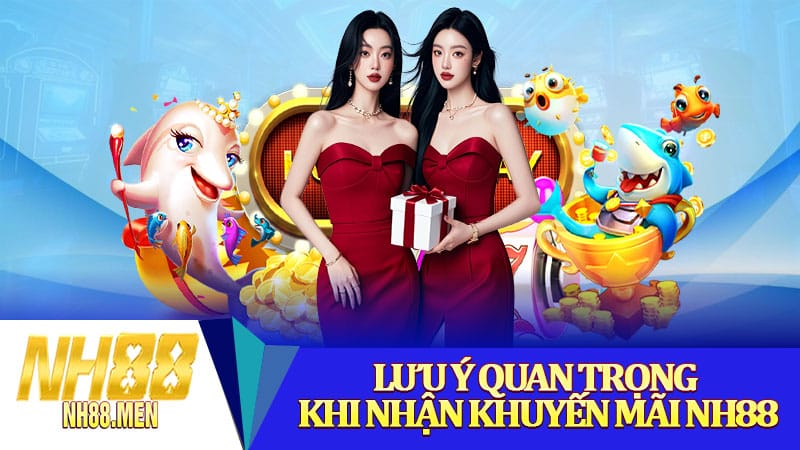 Lưu ý quan trọng khi nhận khuyến mãi NH88