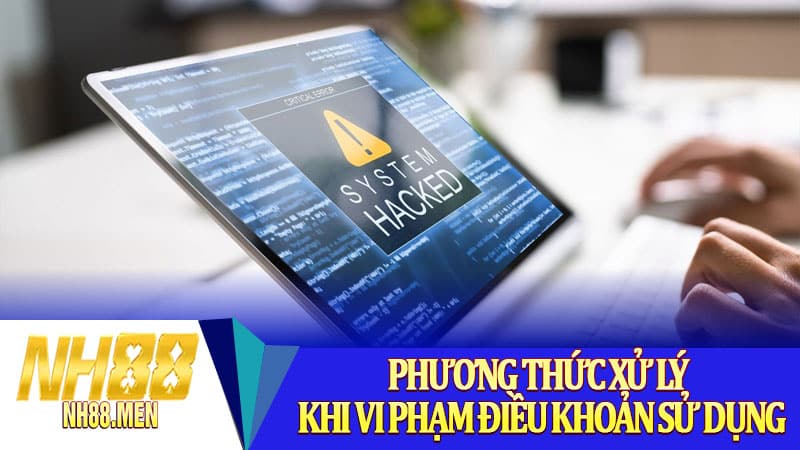 Phương thức xử lý khi vi phạm điều khoản sử dụng